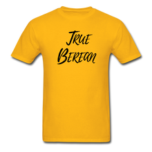 Load image into Gallery viewer, &quot;True Berean&quot; (Ultra Cotton) Adult T-Shirt with Black Print - gold

