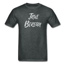 Load image into Gallery viewer, &quot;True Berean&quot; (Ultra Cotton) Adult T-Shirt with White Print - deep heather
