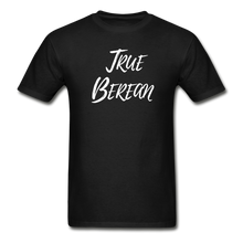 Load image into Gallery viewer, &quot;True Berean&quot; (Ultra Cotton) Adult T-Shirt with White Print - black
