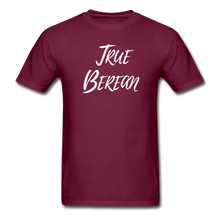 Load image into Gallery viewer, &quot;True Berean&quot; (Ultra Cotton) Adult T-Shirt with White Print - burgundy
