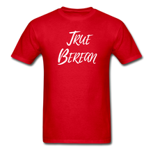 Load image into Gallery viewer, &quot;True Berean&quot; (Ultra Cotton) Adult T-Shirt with White Print - red
