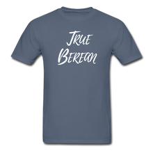 Load image into Gallery viewer, &quot;True Berean&quot; (Ultra Cotton) Adult T-Shirt with White Print - denim
