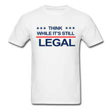 Load image into Gallery viewer, &quot;Think&quot; (while its still legal) Unisex T-Shirt - white
